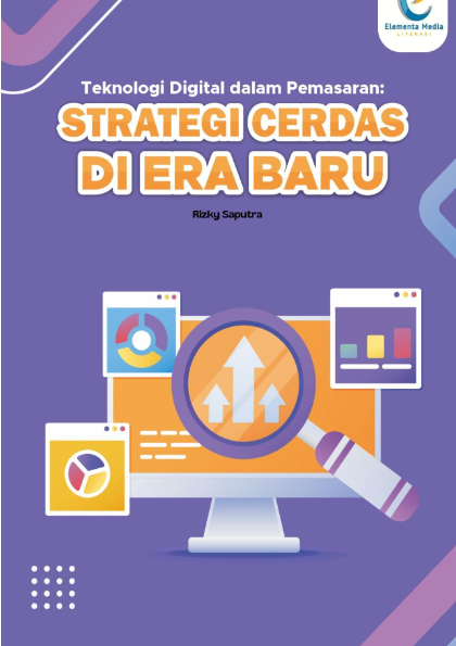 Teknologi Digital dalam Pemasaran: Strategi Cerdas di Era Baru